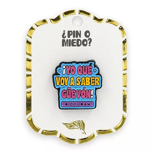 Pin metálico ¡Yo que voy a saber güevon!