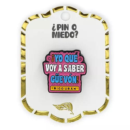 Pin metálico ¡Yo que voy a saber güevon!